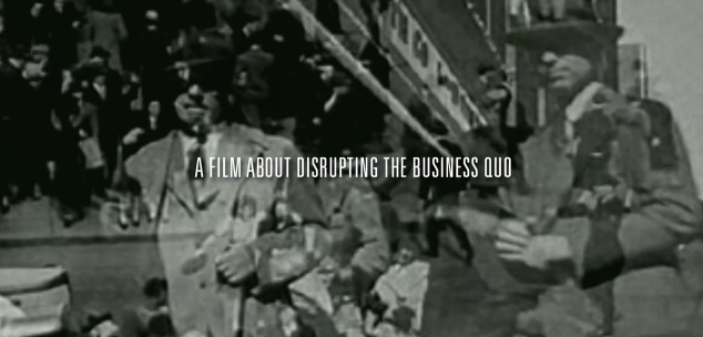 A Film About Disrupting the Business Quo