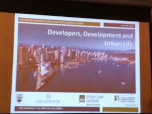 Title slide from: Developers, Development, and Urban Life, hosted by UBC Centre for Urban Economics and Real Estate, and Urban Land Institute, B.C. on June22, 2011 