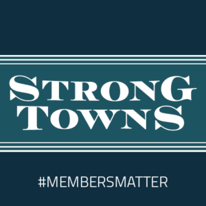 Strong Towns #MembersMatter